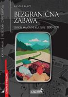 БЕЗГРАНИЧНА ЗАБАВА: УСПОН МАСОВНЕ КУЛТУРЕ 1850–1970